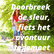 Doorbreek de sleur; fiets het avontuur tegemoet