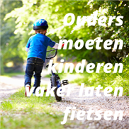 Ouders moeten kinderen vaker laten fietsen