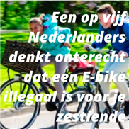 Een op vijf Nederlanders denkt onterecht dat een E-bike illegaal is voor je zestiende