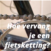 Hoe vervang je een fietsketting?