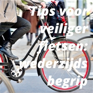 Tips voor veiliger fietsen: wederzijds begrip